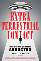Extraterrestrial Contact: What to Do When You've Been Abducted 1590033019 Book Cover