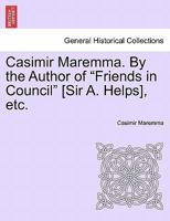 Casimir Maremma. By the Author of "Friends in Council" [Sir A. Helps], etc.Vol. II. 124121719X Book Cover