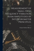 Measurement of Small High Frequency Vibration Beam Amplitudes by Interferometer Principles. 1014564514 Book Cover