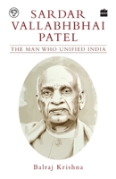 Sardar Vallabhbhai Patel: The Man Who Unified India 9353024803 Book Cover