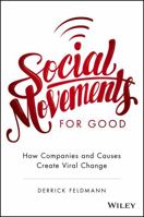 Social Movements for Good: How Companies and Causes Create Viral Change 1119133394 Book Cover