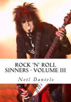 Rock 'N' Roll Sinners - Volume III: Rock Scribes On The Rock Press, Rock Music & Rock Stars 1492242845 Book Cover