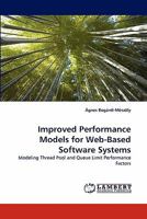 Improved Performance Models for Web-Based Software Systems: Modeling Thread Pool and Queue Limit Performance Factors 3843368678 Book Cover