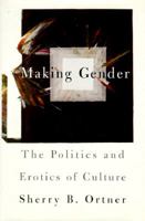 Making Gender: The Politics and Erotics of Culture 0807046337 Book Cover