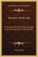 Story Of My Life: An Account Of What I Have Thought And Said And Done In My Ministry Of More Than Fifty-three Years In Christian Lands And Among The Heathen ...... 1017784175 Book Cover