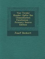 Vier Tiroler Kinder: Opfer Des Chassidischen Fanatismus 1017803765 Book Cover