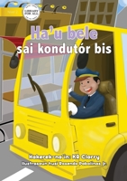 I Can Be A Bus Driver - Ha'u bele sai kondutór bis 1922374024 Book Cover