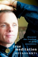 True Meditation: Discover the Freedom of Pure Awareness 1591794676 Book Cover