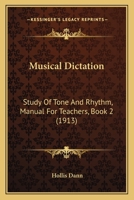 Musical Dictation: Study Of Tone And Rhythm, Manual For Teachers, Book 2 1437083781 Book Cover