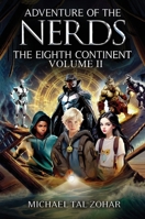Adventure of The Nerds: The Eighth Continent - Volume II B0FG9GPCP9 Book Cover