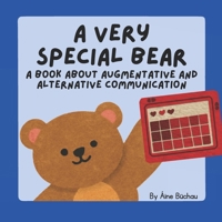 A Very Special Bear : A Book About AAC (A Very Special Bear : An Inclusive Book Series) B0GQSSR2PM Book Cover