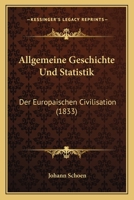 Allgemeine Geschichte Und Statistik: Der Europaischen Civilisation (1833) 1167621255 Book Cover