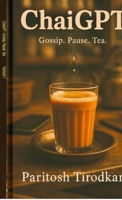 ChaiGPT: Gossip. Pause. Tea B0FGD5DMBX Book Cover
