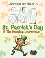St. Patrick's Day & The Naughty Leprechaun Activity Book for Kids Ages 6-10 B0DZ9YTLCD Book Cover