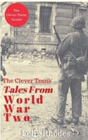 The Clever Teens' Tales From World War Two: 6 (The Clever Teens’ Guides) 1838013474 Book Cover