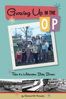 Growing Up In The OP: Tales of a Midwestern Baby Boomer 0578827549 Book Cover