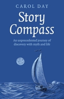 Story Compass: An Unprecedented Journey of Discovery with Myth and Life 1789048508 Book Cover