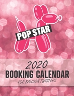 2020 Booking Calendar for Balloon Twisters: A gig planner appointment book for balloon artists with Pink Pop Star cover 1673794807 Book Cover