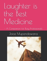 Laughter is the Best Medicine: - A Companion for Busy Professionals B084DGPLP6 Book Cover