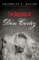 The Darkness of Don Cortez 1649906862 Book Cover