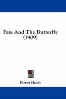 Fate and the Butterfly (Classic Reprint) 1145736467 Book Cover