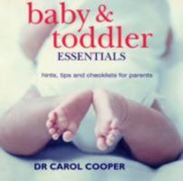 Baby and Toddler Essentials: Hints, Tips and Checklists for Parents 1845976037 Book Cover