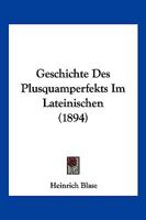Geschichte Des Plusquamperfekts Im Lateinischen (1894) 1161184406 Book Cover