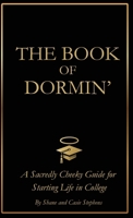 The Book of Dormin': A Sacredly Cheeky Guide to Starting Life in College B0FJ7KK794 Book Cover