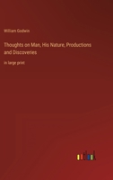 Thoughts on Man, His Nature, Productions, and Discoveries, Interspersed with Some Particulars Respecting the Author 153775131X Book Cover
