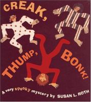 Creak, Thump, Bonk! 0689802900 Book Cover