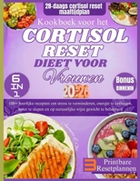 Kookboek voor het Cortisol Reset Dieet voor Vrouwen: 100+ heerlijke recepten om stress te verminderen, energie te verhogen, beter te slapen en op natuurlijke wijze gewicht te beheersen B0G6THHJ3Y Book Cover