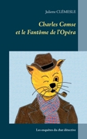 Charles Comse et le Fantôme de l'Opéra: Les enquêtes du chat détective d'origine britannique 2322208116 Book Cover