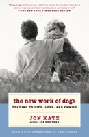 The New Work of Dogs: Tending to Life, Love, and Family 0375760555 Book Cover