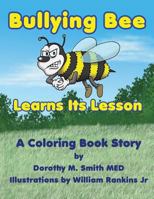 Bullying Bee Learns Its Lesson 1480919209 Book Cover