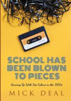 School Has Been Blown to Pieces: Growing Up With Pop Culture in the 1970s 1326761897 Book Cover