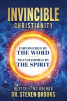 Invincible Christianity: Empowered by the Word, Transformed by the Spirit 1644577941 Book Cover