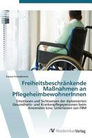 Freiheitsbeschrankende Massnahmen an Pflegeheimbewohnerinnen 363938489X Book Cover