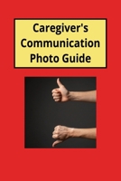 Heartstrings™ Caregiver's Communication Photo Guide: Helping Loved Ones Express Needs, Feel Safe, and Stay Connected When Words Become Difficult B0GW87XKVS Book Cover