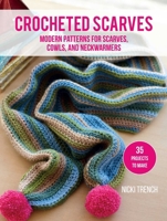 Crocheted Scarves: 35 projects to make: Modern patterns for scarves, cowls, and neckwarmers 1800656750 Book Cover