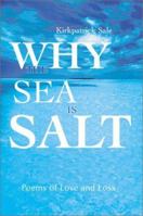 Why the Sea Is Salt: Poems of Love and Loss 0595176402 Book Cover