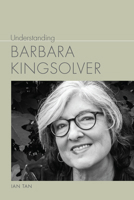 Understanding Barbara Kingsolver (Understanding Contemporary American Literature) 1643364774 Book Cover