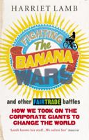 Fighting the Banana Wars and Other Fairtrade Battles 1846040833 Book Cover