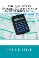 The Employer's Payroll Question and Answer Book 1481913131 Book Cover