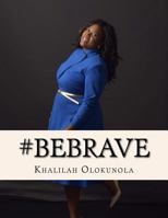 Be Brave: Intentional Living Lessons for Powerful Women 1503282775 Book Cover