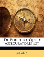 De Periculo, Quod Assecuratoris Est 1141626411 Book Cover