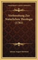 Vorbereitung Zur Naturlichen Theologie (1781) 1278604189 Book Cover