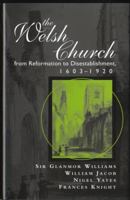 The Welsh Church from Reformation to Disestablishment, 1603-1920 (University of Wales - Bangor History of Religion) 0708318770 Book Cover