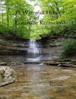 55 Waterfall Hikes of Louisville Kentucky 1387971794 Book Cover