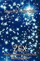 Zex-Stories of a Star Child: Project Beyond Science Fiction 1434376001 Book Cover