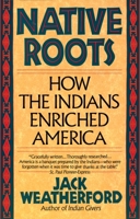Native Roots: How the Indians Enriched America 0449907139 Book Cover